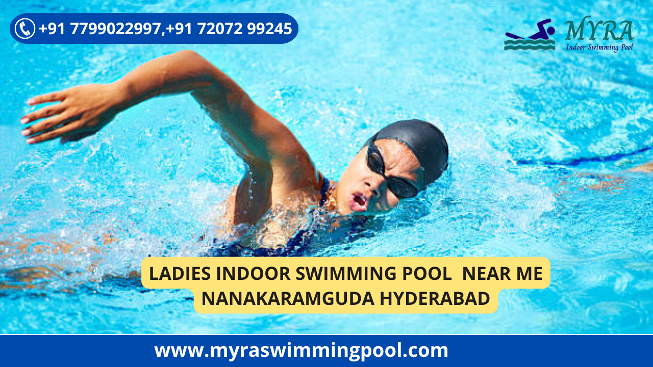 Ladies Indoor Swimming Pool  Near Me Nanakaramguda Hyderabad