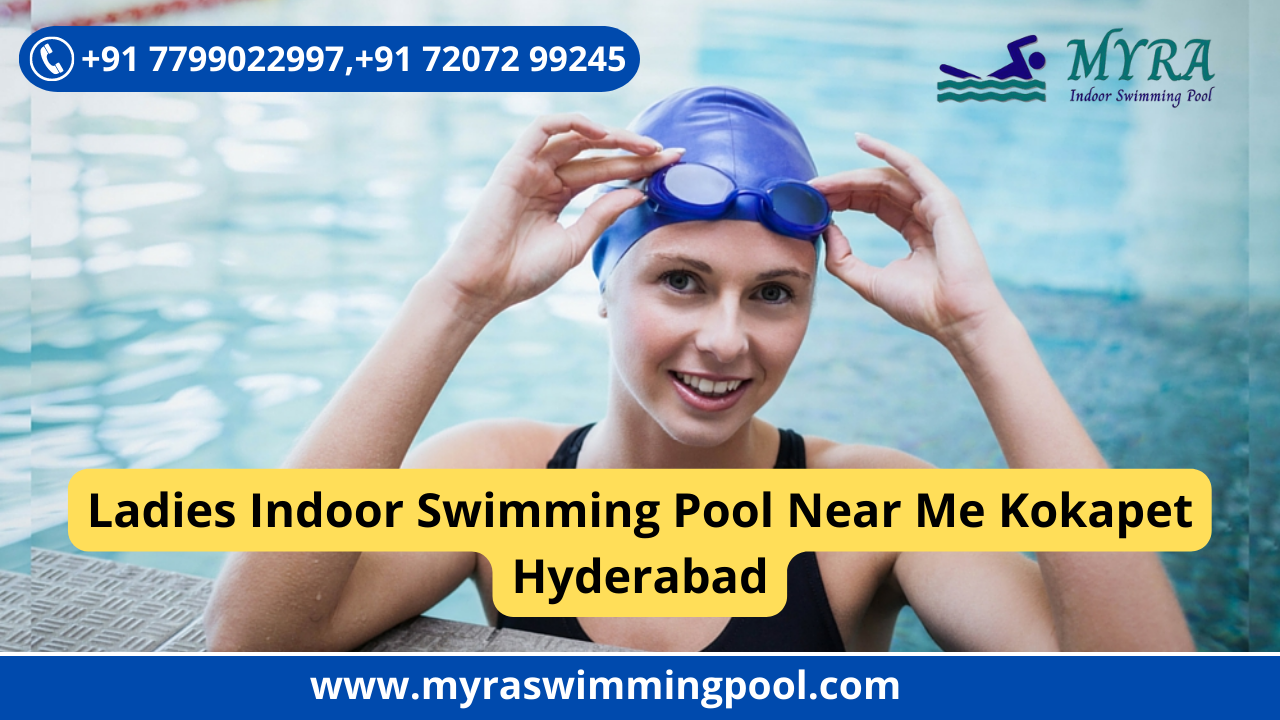 Ladies Indoor Swimming Pool Near Me Kokapet Hyderabad