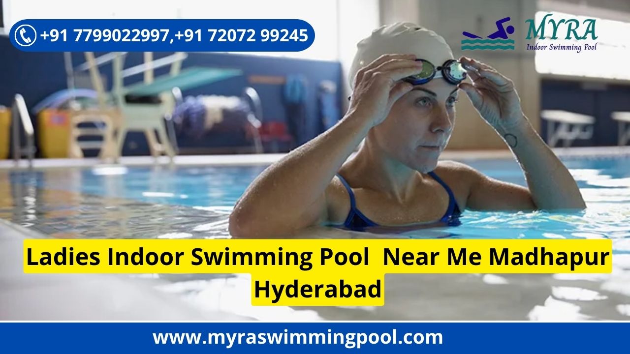 Ladies Indoor Swimming Pool Near Me Madhapur Hyderabad